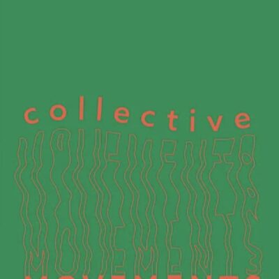 Collective Movements First Nations Collectives, Collaborations and Creative Practices from across Victoria